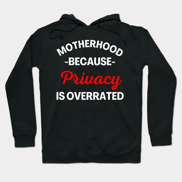 Motherhood Because Privacy Is Overrated. Funny Mom Saying. White and Red Hoodie by That Cheeky Tee